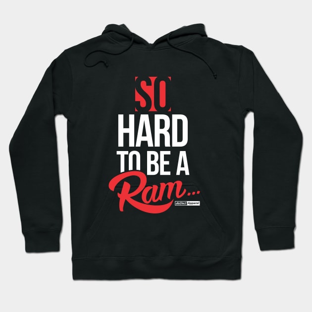 SO HARD TO BE A RAM Hoodie by DistinctApparel